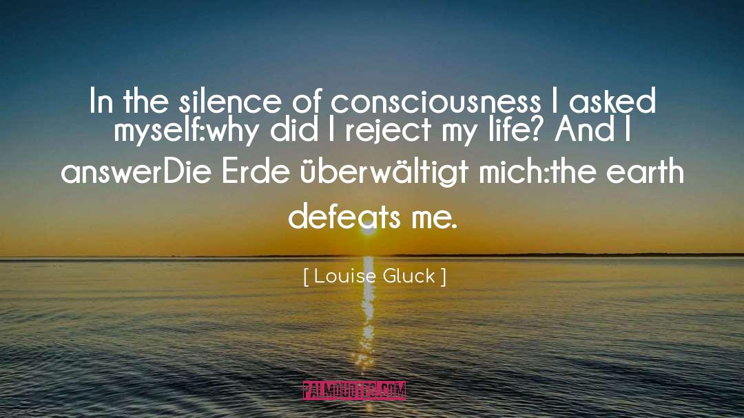 Artificial Consciousness quotes by Louise Gluck