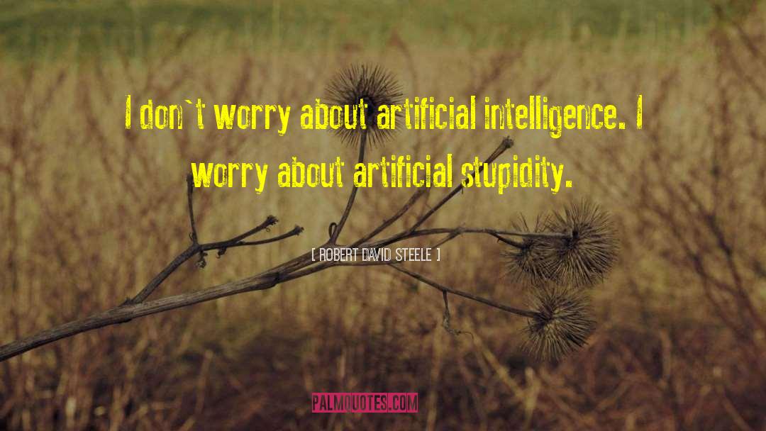 Artificial Intelligence quotes by Robert David Steele