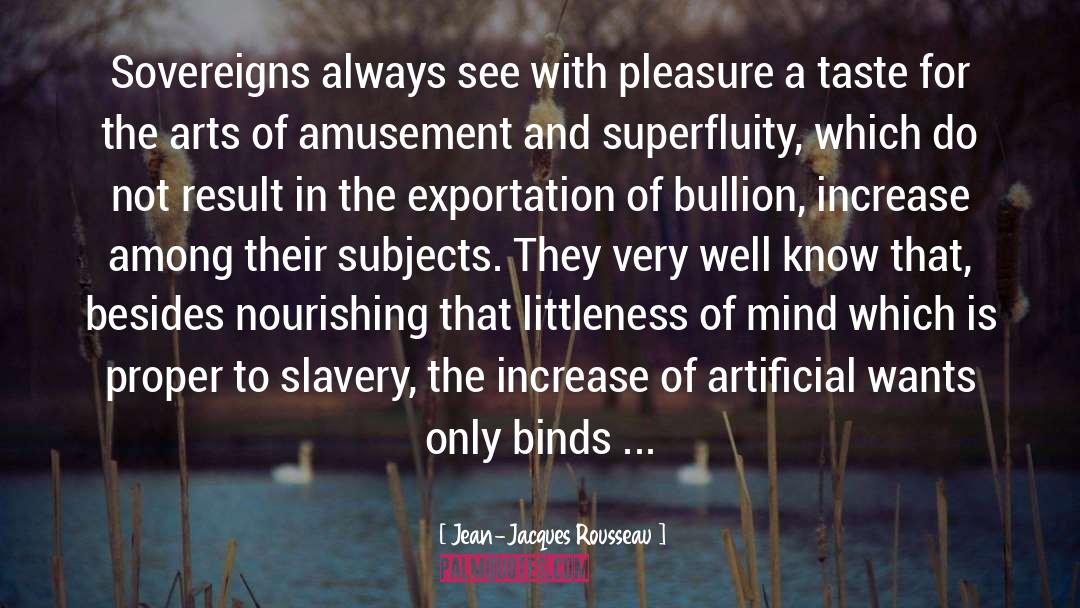 Artificial Scarcity quotes by Jean-Jacques Rousseau