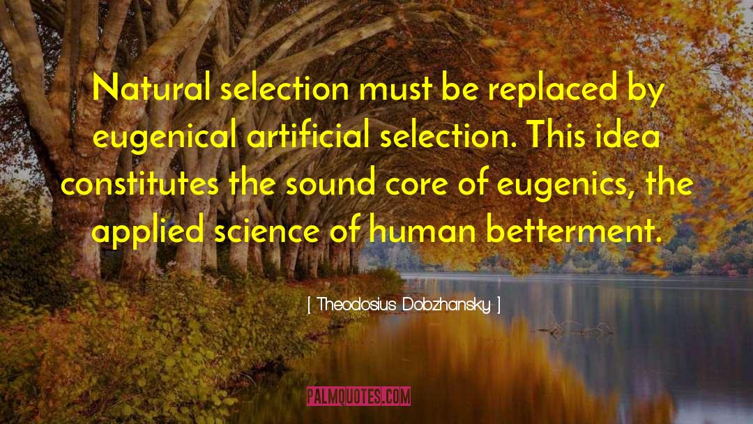 Artificial Selection quotes by Theodosius Dobzhansky