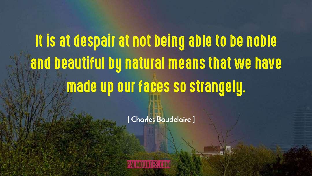 Artificiality quotes by Charles Baudelaire
