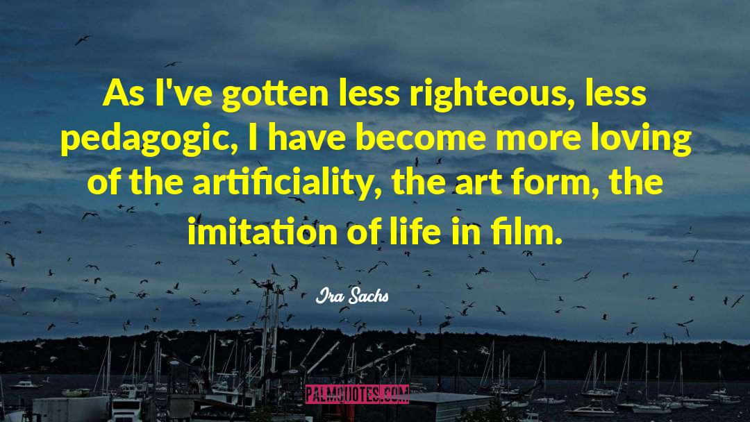 Artificiality quotes by Ira Sachs