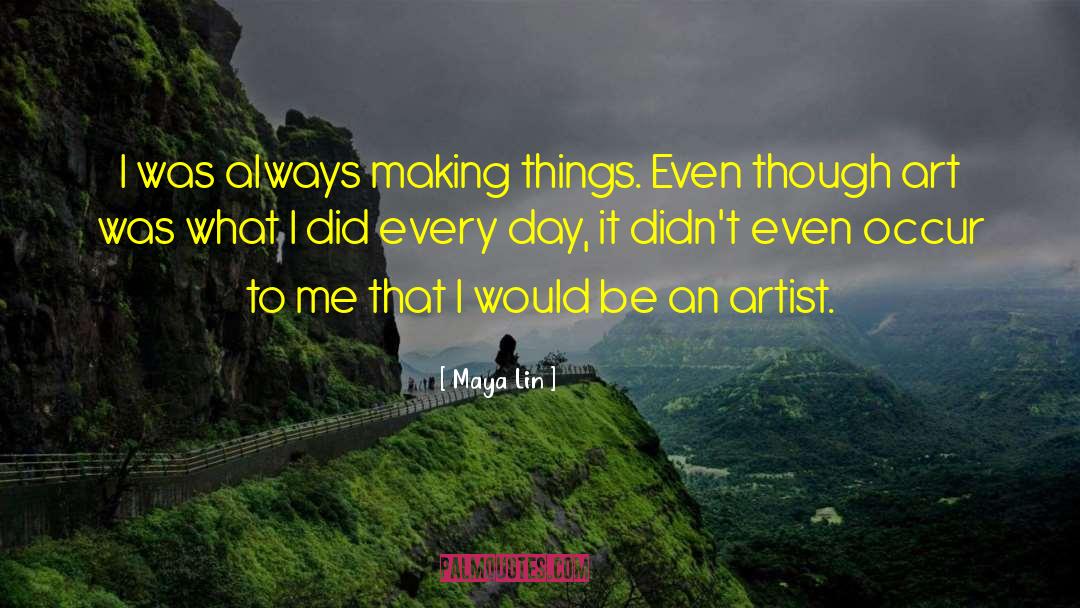 Artist Hardship quotes by Maya Lin