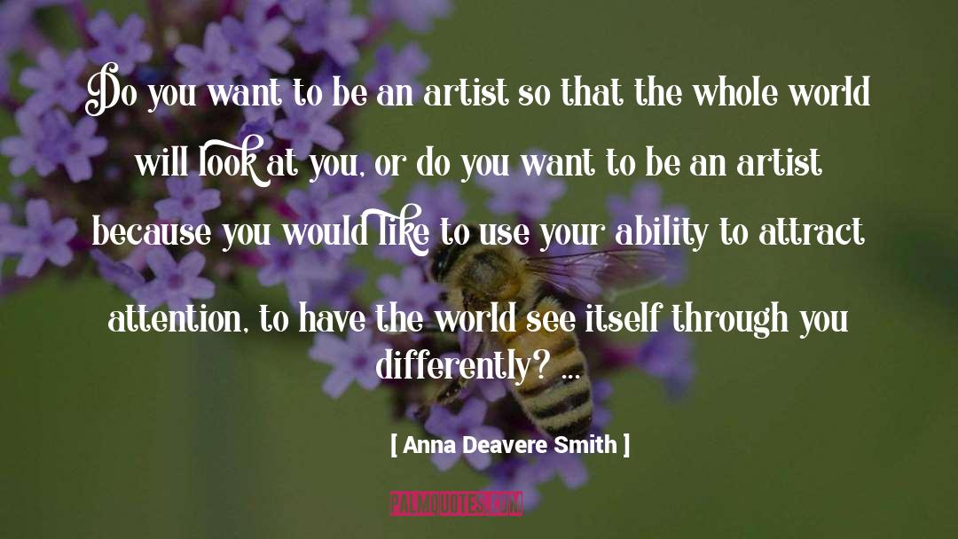 Artist quotes by Anna Deavere Smith