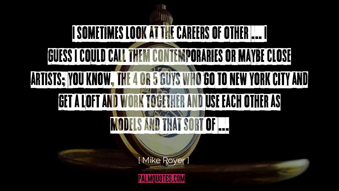 Artist quotes by Mike Royer