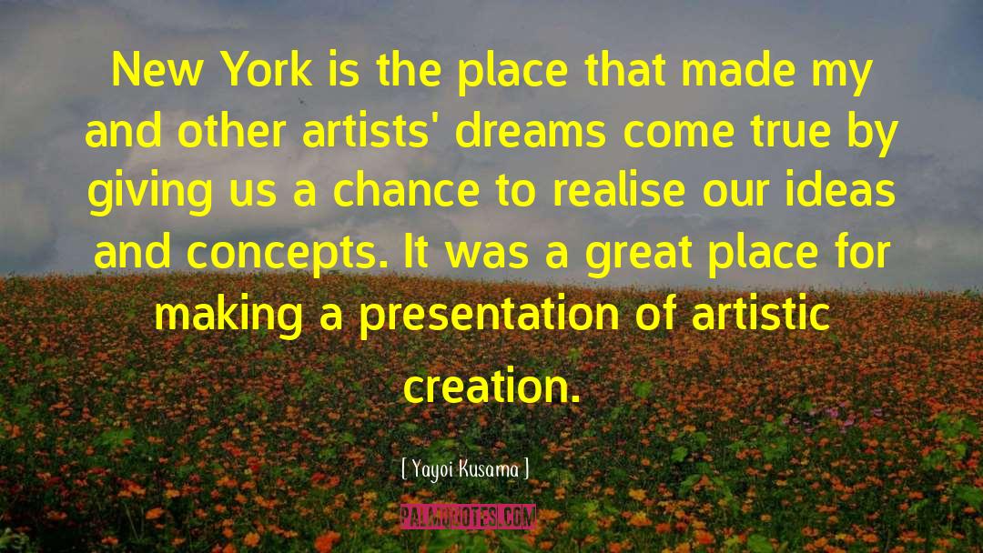 Artistic Creation quotes by Yayoi Kusama