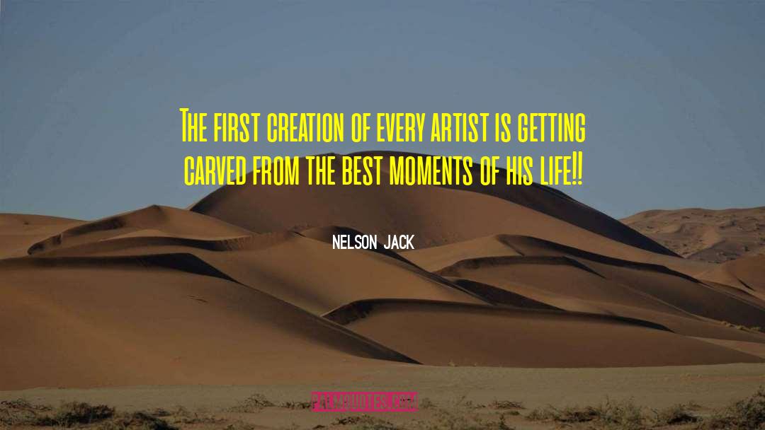 Artistic Creation quotes by Nelson Jack