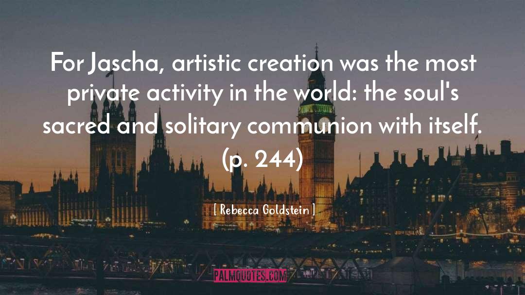 Artistic Creation quotes by Rebecca Goldstein