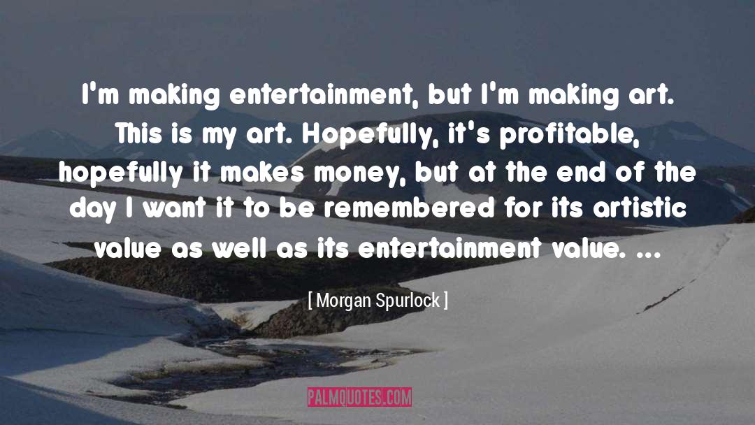 Artistic Creativity quotes by Morgan Spurlock