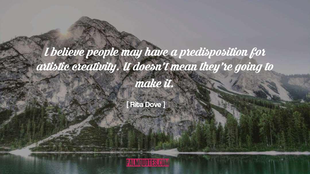 Artistic Creativity quotes by Rita Dove