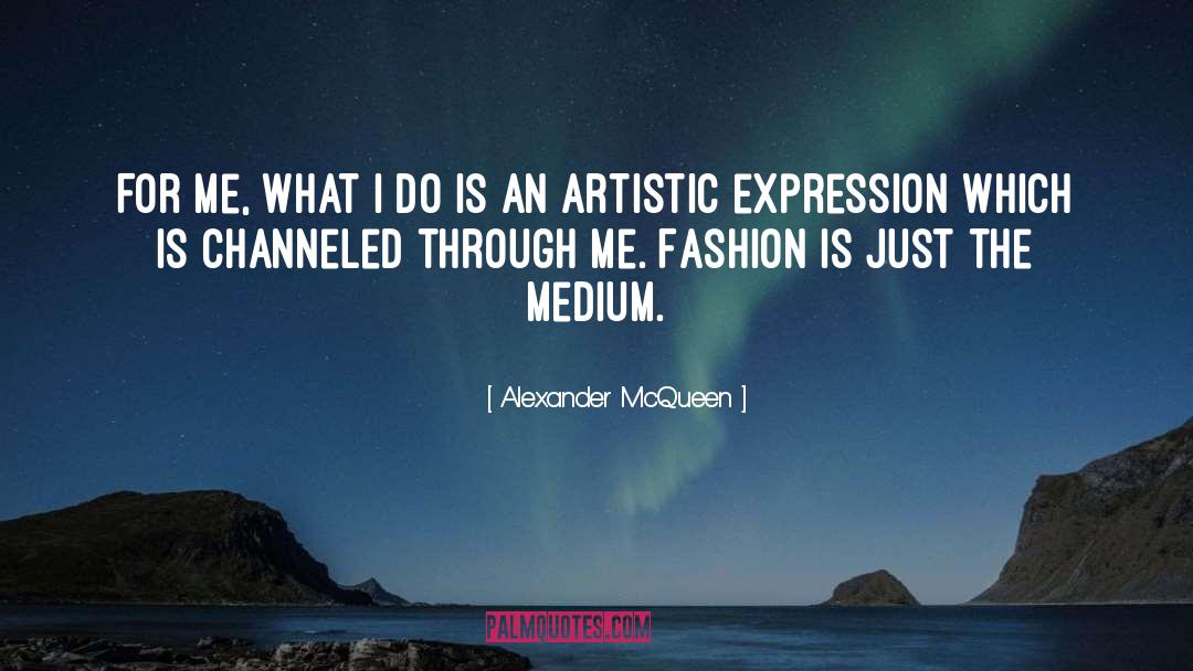 Artistic Expression quotes by Alexander McQueen