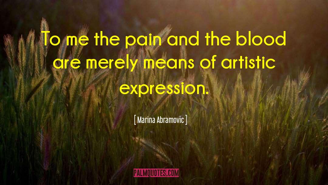 Artistic Expression quotes by Marina Abramovic