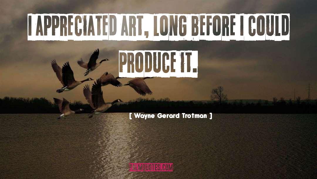 Artistic Expression quotes by Wayne Gerard Trotman
