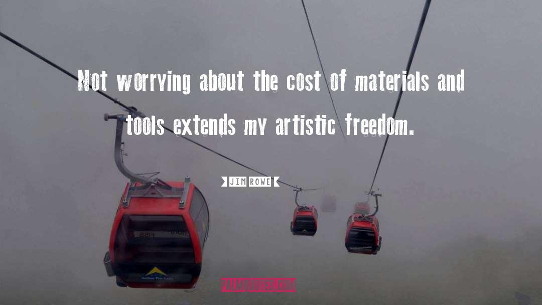 Artistic Freedom quotes by Jim Rowe