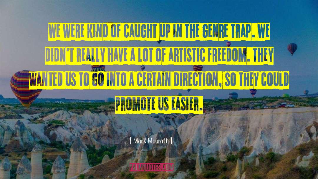 Artistic Freedom quotes by Mark McGrath