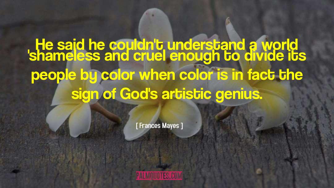 Artistic Genius quotes by Frances Mayes