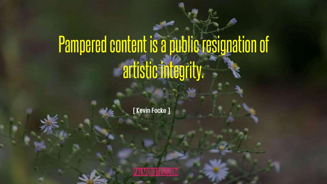 Artistic Integrity quotes by Kevin Focke
