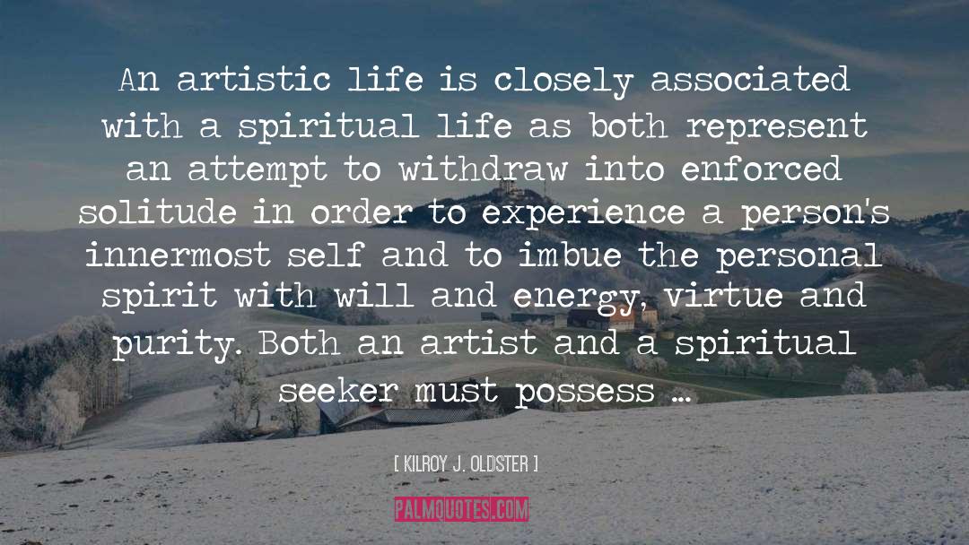 Artistic Life quotes by Kilroy J. Oldster