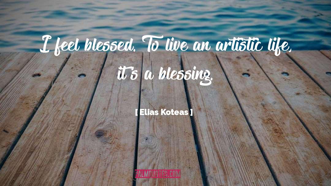 Artistic Life quotes by Elias Koteas