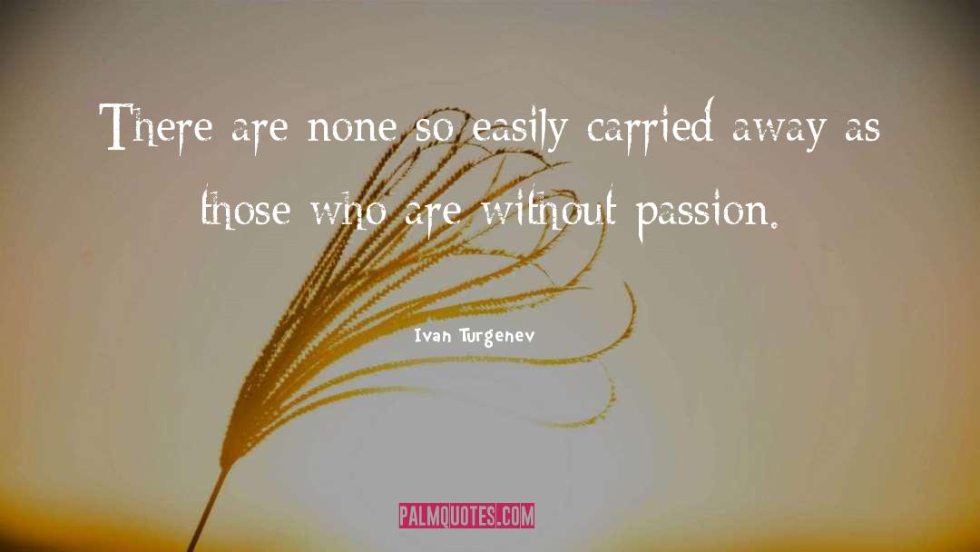 Artistic Passion quotes by Ivan Turgenev