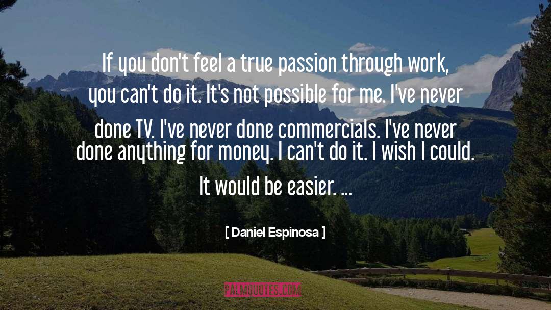 Artistic Passion quotes by Daniel Espinosa