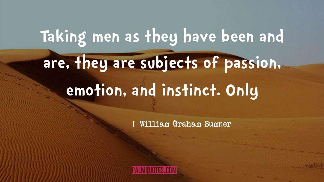 Artistic Passion quotes by William Graham Sumner