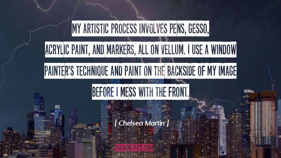 Artistic Process quotes by Chelsea Martin