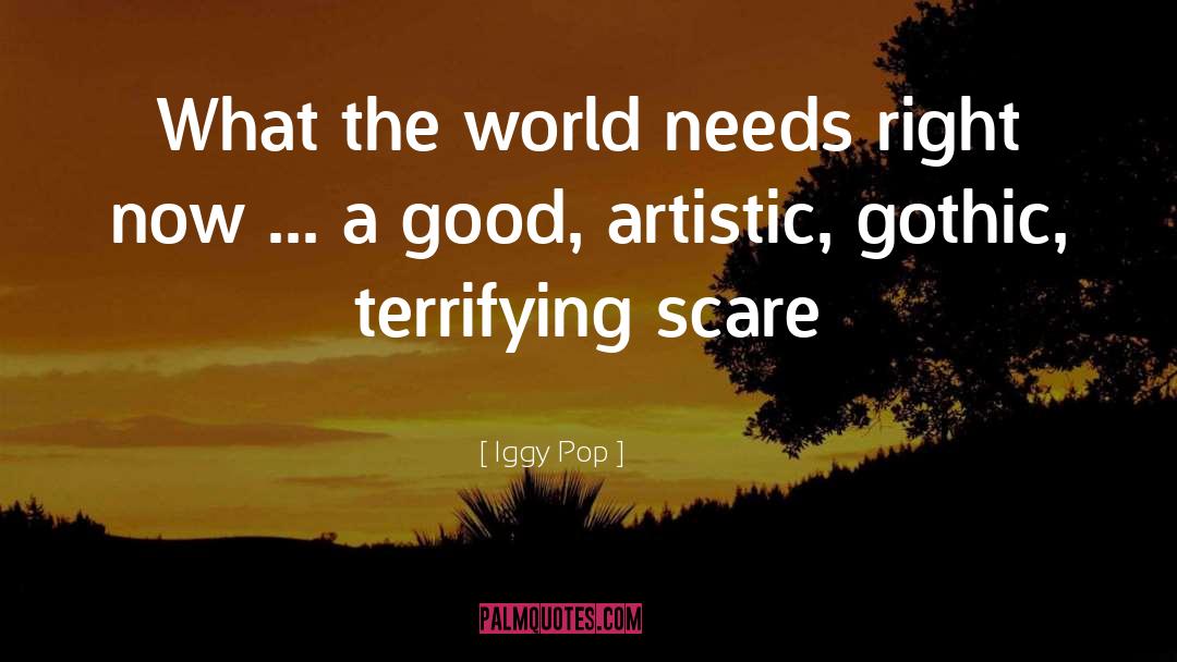 Artistic quotes by Iggy Pop