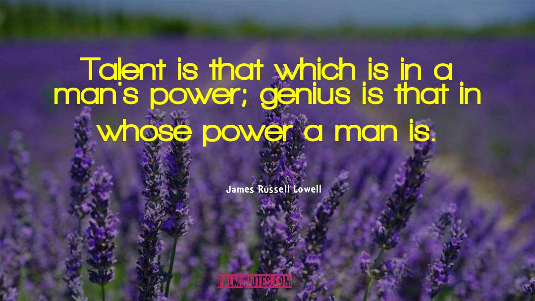 Artistic Talent quotes by James Russell Lowell