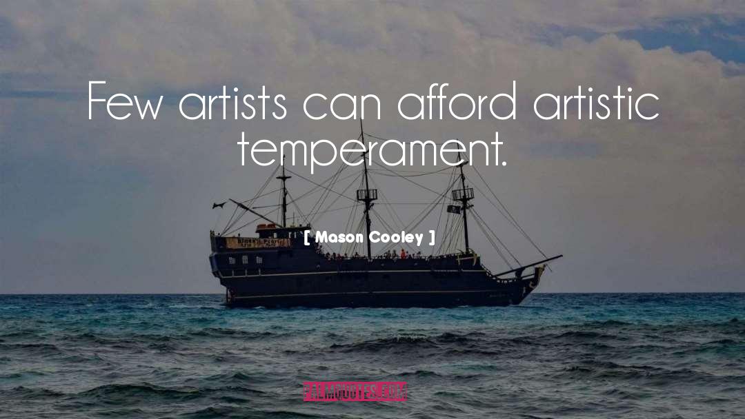 Artistic Temperament quotes by Mason Cooley