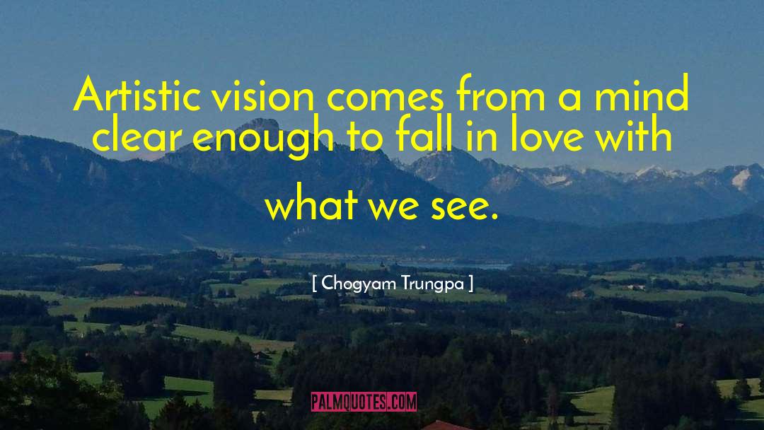 Artistic Vision quotes by Chogyam Trungpa