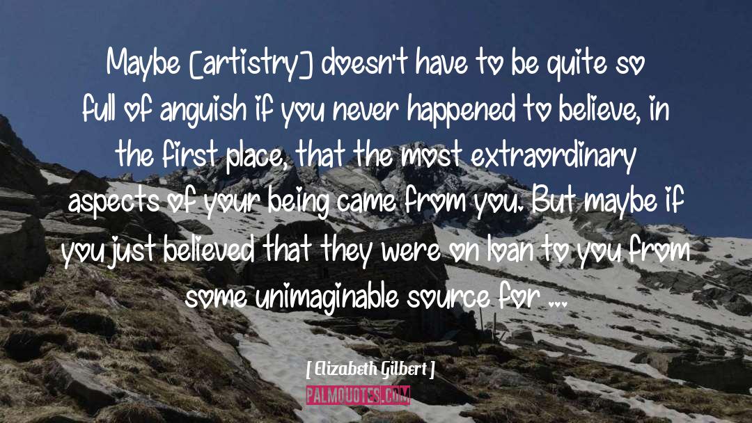 Artistry quotes by Elizabeth Gilbert