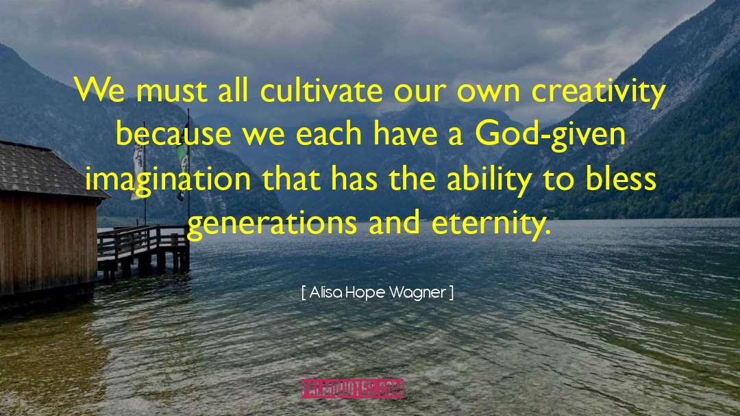 Artists And Creativity quotes by Alisa Hope Wagner