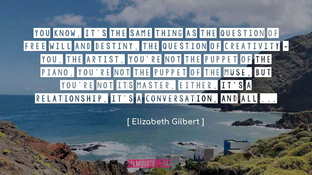 Artists And Creativity quotes by Elizabeth Gilbert