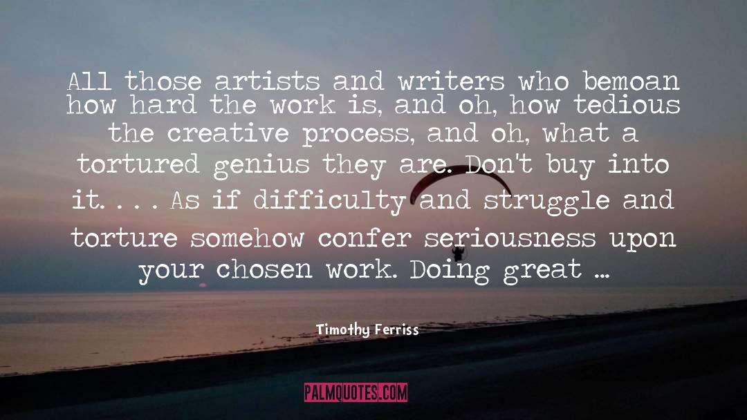 Artists And Writers quotes by Timothy Ferriss