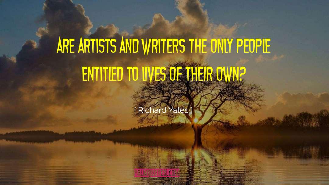 Artists And Writers quotes by Richard Yates