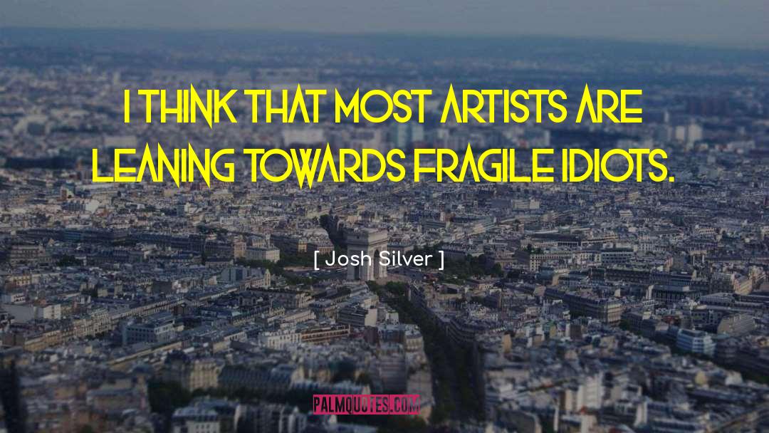 Artists Biography quotes by Josh Silver