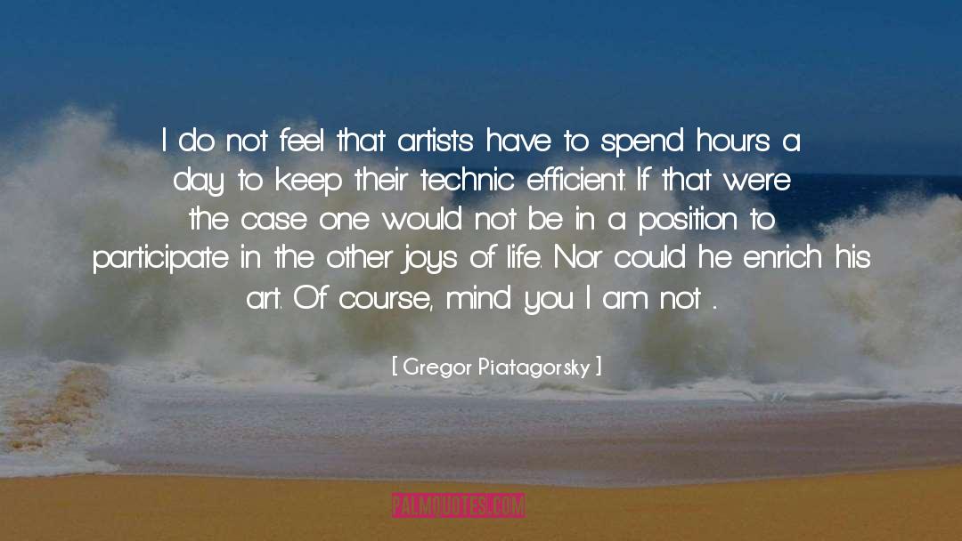 Artists Life quotes by Gregor Piatagorsky