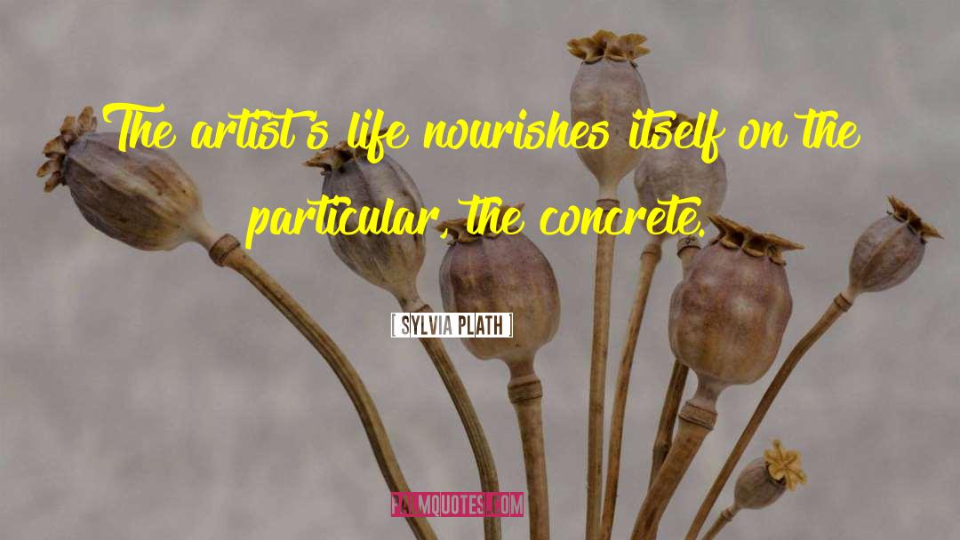 Artists Life quotes by Sylvia Plath