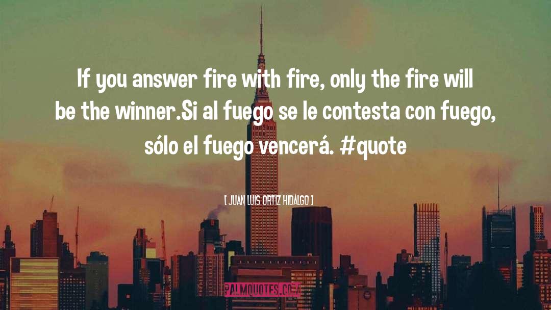 Artistul Fuego quotes by Juan Luis Ortiz Hidalgo