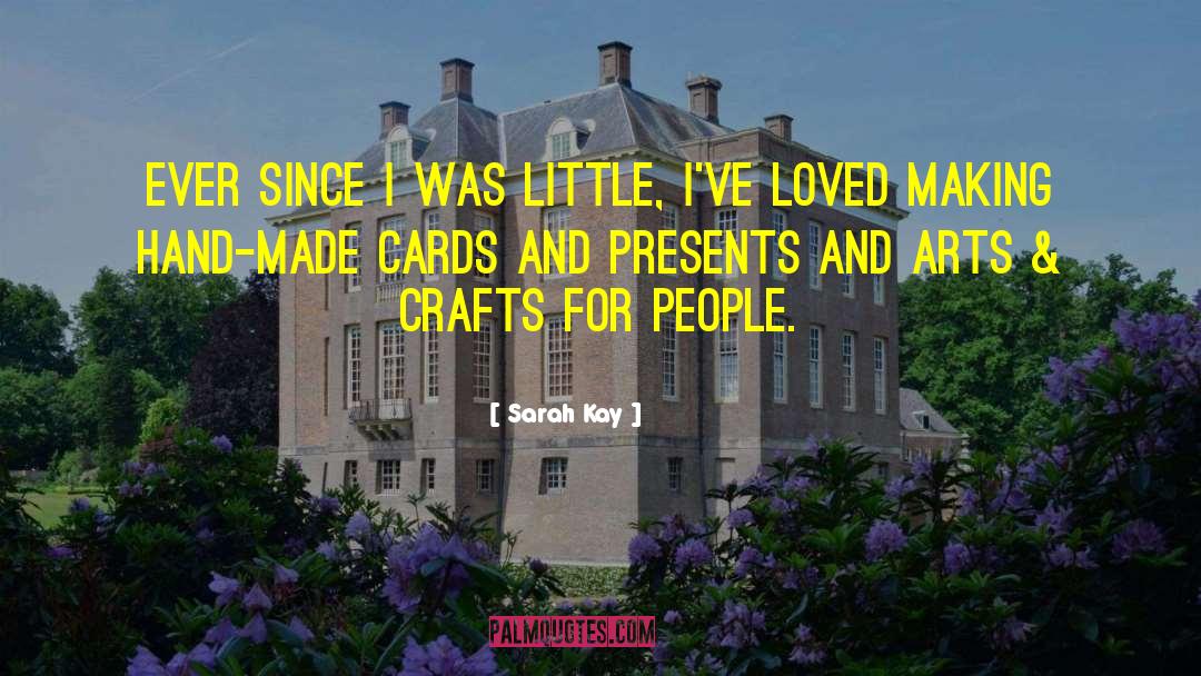 Arts And Crafts Movement quotes by Sarah Kay