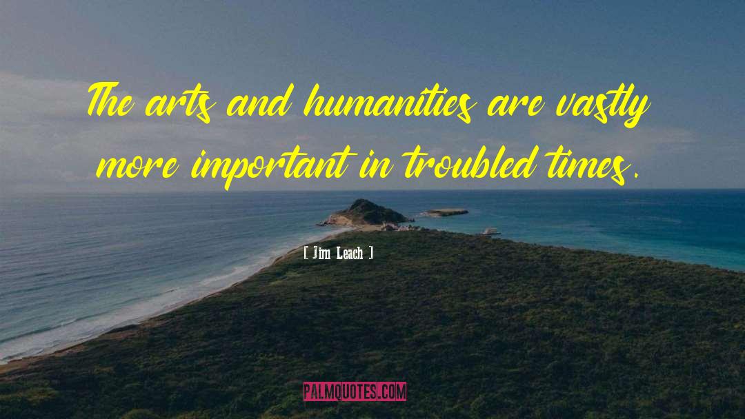 Arts And Humanities quotes by Jim Leach