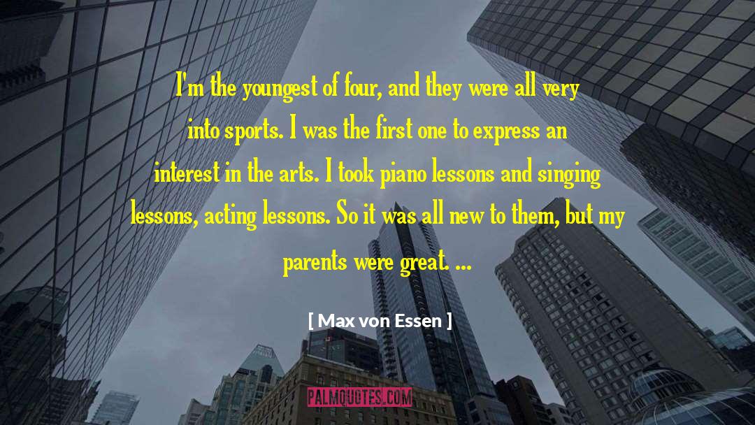 Arts Biography quotes by Max Von Essen