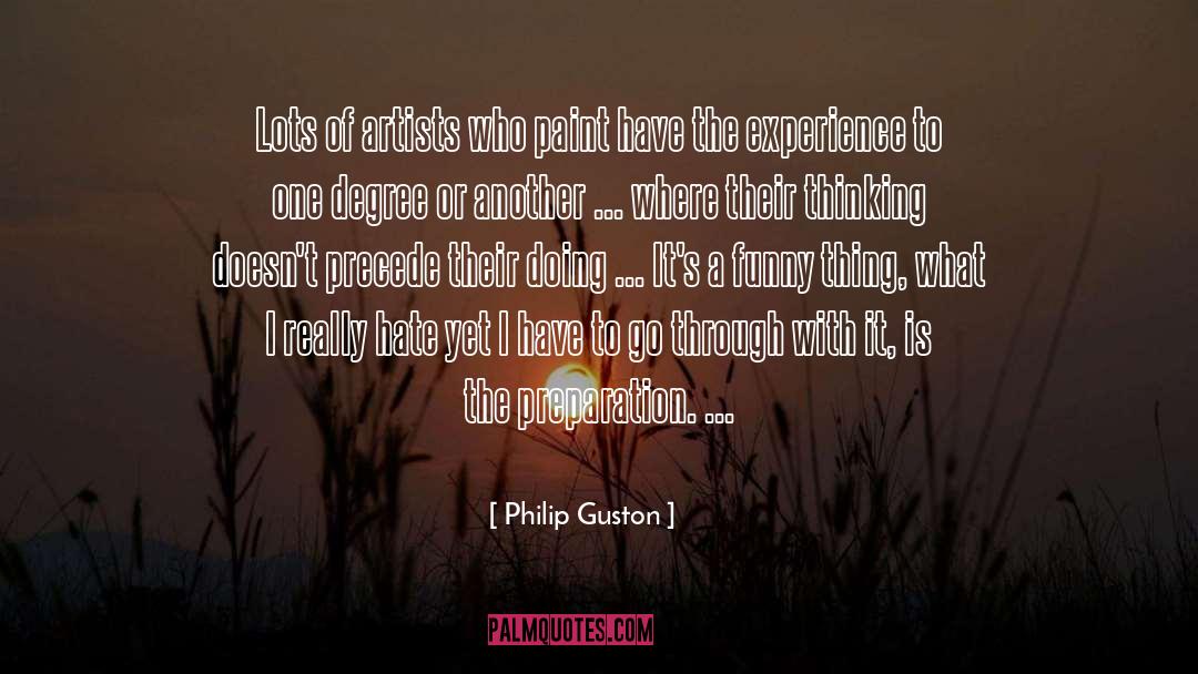 Arts Degree quotes by Philip Guston