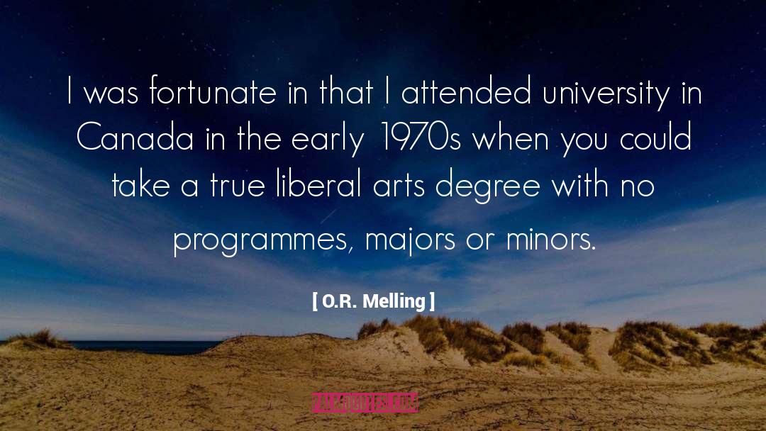 Arts Degrees quotes by O.R. Melling