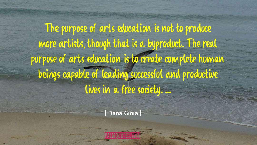 Arts Education quotes by Dana Gioia