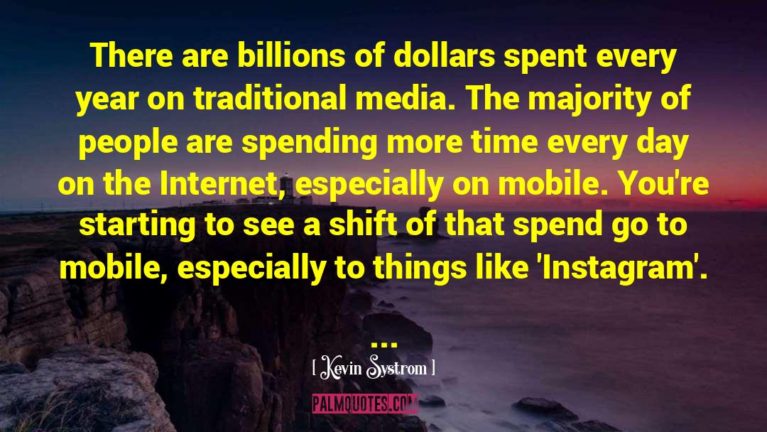 Arts Spending quotes by Kevin Systrom