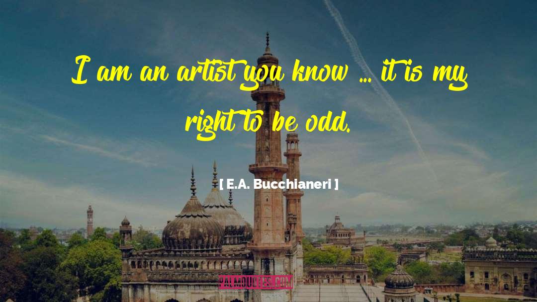 Artsy quotes by E.A. Bucchianeri