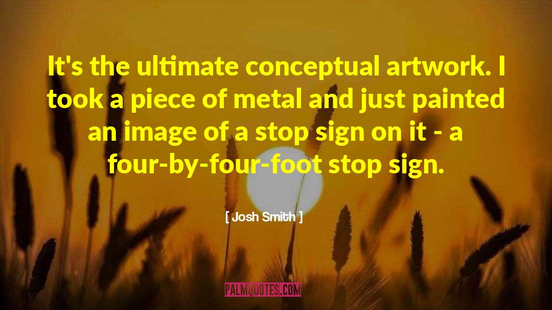 Artwork quotes by Josh Smith