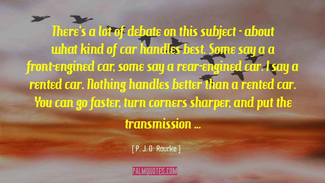 Artzberger Car quotes by P. J. O'Rourke